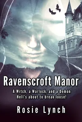 Ravenscroft Manor: Egy boszorkány, egy varázsló és egy démon - elszabadul a pokol! - Ravenscroft Manor: A Witch, a Warlock, and a Demon - Hell's about to break loose!