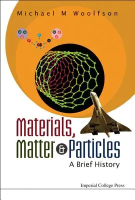 Anyagok, anyag és részecskék: Rövid történelem - Materials, Matter and Particles: A Brief History