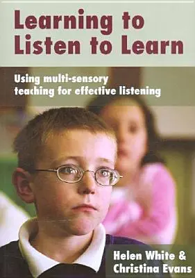 Tanulj meg hallgatni, hogy tanulhass: Multi-szenzoros tanítás a hatékony hallgatás érdekében - Learning to Listen to Learn: Using Multi-Sensory Teaching for Effective Listening