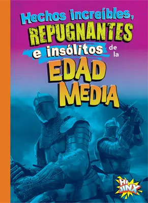 Hechos Increbles, Repugnantes E Inslitos de la Edad Media