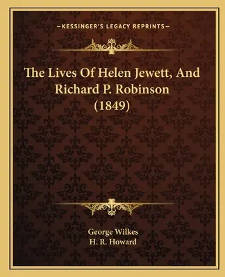 Helen Jewett és Richard P. Robinson élete (1849) - The Lives Of Helen Jewett, And Richard P. Robinson (1849)