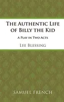 Billy the Kid hiteles élete - The Authentic Life of Billy the Kid