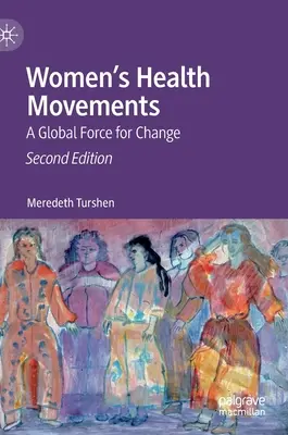 Női egészségügyi mozgalmak: A Global Force for Change - Women's Health Movements: A Global Force for Change