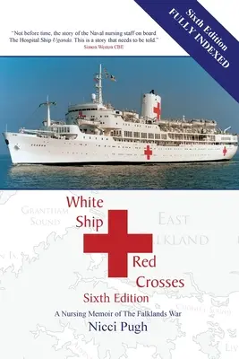 Fehér hajó vörös keresztek: A Falkland-szigeteki háború ápolói emlékiratai - White Ship Red Crosses: A Nursing Memoir of The Falklands War