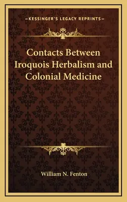 Kapcsolatok az irokéz gyógynövénytan és a gyarmati orvostudomány között - Contacts Between Iroquois Herbalism and Colonial Medicine