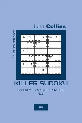 Killer Sudoku - 120 könnyen elsajátítható rejtvény 6x6 - 6 - Killer Sudoku - 120 Easy To Master Puzzles 6x6 - 6