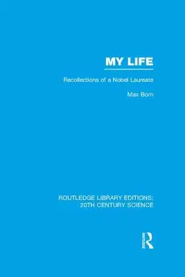 Az életem: Egy Nobel-díjas visszaemlékezései - My Life: Recollections of a Nobel Laureate
