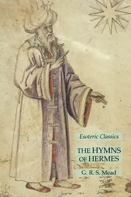 Hermész himnuszai: Ezoterikus klasszikusok - The Hymns of Hermes: Esoteric Classics