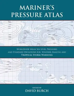 A tengerész nyomásatlasza: Világméretű átlagos tengerszintű nyomások és standard eltérések az időjáráselemzéshez és a trópusi viharok előrejelzéséhez - Mariner's Pressure Atlas: Worldwide Mean Sea Level Pressures and Standard Deviations for Weather Analysis and Tropical Storm Forecasting