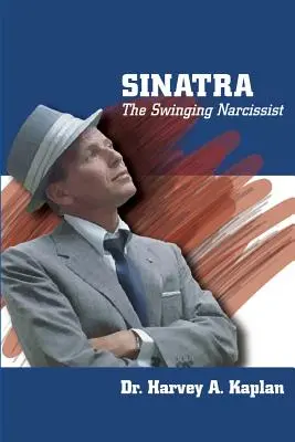 Frank Sinatra: A swingelő nárcisztikus - Frank Sinatra: The Swinging Narcissist