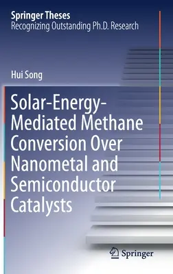 Napenergiával közvetített metánátalakítás nanometál- és félvezető katalizátorokon keresztül - Solar-Energy-Mediated Methane Conversion Over Nanometal and Semiconductor Catalysts