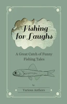 Horgászat a nevetésért - Vicces horgászmesék nagy fogása - Fishing for Laughs - A Great Catch of Funny Fishing Tales