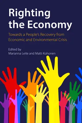 A gazdaság helyreállítása: Az emberek gazdasági és környezeti válságból való kilábalása felé - Righting the Economy: Towards a People's Recovery from Economic and Environmental Crisis