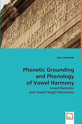 A magánhangzó-harmónia fonetikai megalapozása és fonológiája - Phonetic Grounding and Phonology of Vowel Harmony