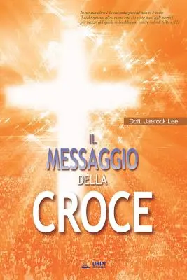 Messaggio della Croce: A kereszt üzenete (Italian Edition) - Messaggio della Croce: The Message of the Cross (Italian Edition)