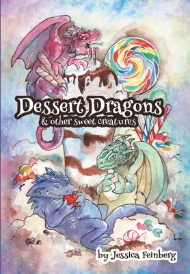 Desszert sárkányok és más édes lények - Dessert Dragons & Other Sweet Creatures