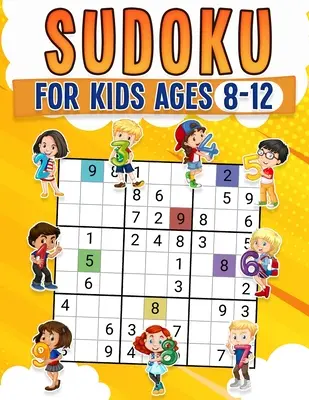 Sudoku for Kids Ages 8-12 Childrens Activity Book With Over 340 Sudoku Puzzle Grids Include 4x4, 6x6, and 9x9 Easy, Medium, and Hard Skill Levels Sol - Sudoku for Kids Ages 8-12 Childrens Activity Book With Over 340 Sudoku Puzzles Grids Include 4x4, 6x6, and 9x9 Easy, Medium, and Hard Skill Levels Sol