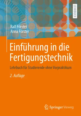 Bevezetés a gyártástechnológiába: Tankönyv a gyakorlat nélküli hallgatók számára - Einfhrung in Die Fertigungstechnik: Lehrbuch Fr Studierende Ohne Vorpraktikum