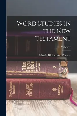 Szótanulmányok az Újszövetségben; 4. kötet - Word Studies in the New Testament; Volume 4