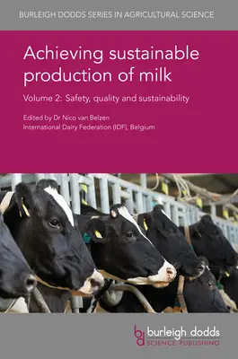 A fenntartható tejtermelés elérése 2. kötet: Biztonság, minőség és fenntarthatóság - Achieving Sustainable Production of Milk Volume 2: Safety, Quality and Sustainability