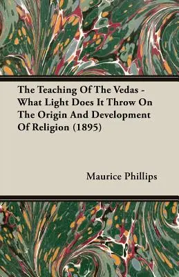 A Védák tanítása - Milyen fényt vet a vallás eredetére és fejlődésére (1895) - The Teaching of the Vedas - What Light Does It Throw on the Origin and Development of Religion (1895)