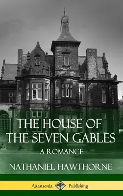 The House of the Seven Gables: A Romance (A gótikus irodalom klasszikusai) (Keménykötés) (Keménykötés) - The House of the Seven Gables: A Romance (Classics of Gothic Literature) (Hardcover)