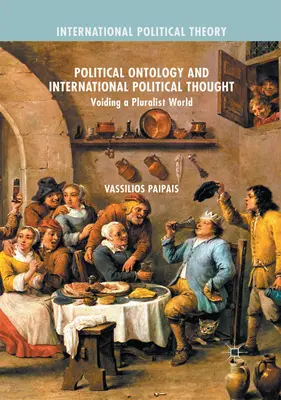 Politikai ontológia és nemzetközi politikai gondolkodás: A pluralista világ kiüresítése - Political Ontology and International Political Thought: Voiding a Pluralist World