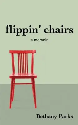 flippin' chairs: emlékiratok - flippin' chairs: a memoir