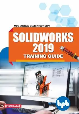 SolidWorks 2019 képzési útmutató: Mechanikai tervezési koncepció - SolidWorks 2019 Training Guide: Mechanical Design Concept