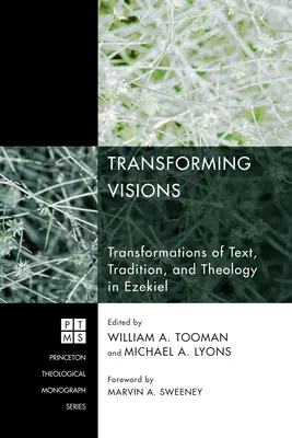 Transforming Visions: A szöveg, a hagyomány és a teológia átalakulásai Ezékielben - Transforming Visions: Transformations of Text, Tradition, and Theology in Ezekiel