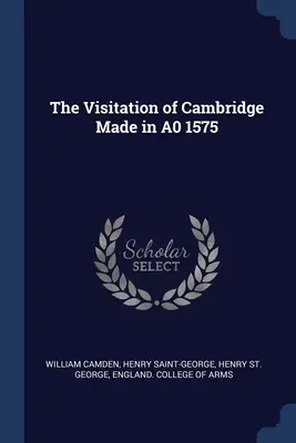 The Visitation of Cambridge Made in A0 1575