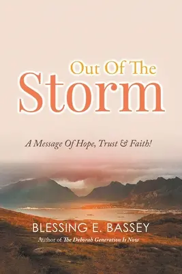 Out Of The Storm (A viharból kifelé): A remény, a bizalom és a hit üzenete! - Out Of The Storm: A Message Of Hope, Trust, and Faith!