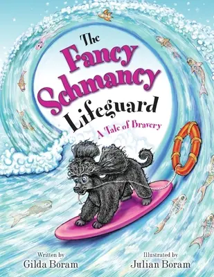 The Fancy Schmancy Lifeguard: A bátorság története - The Fancy Schmancy Lifeguard: A Tale of Bravery