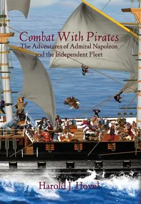 Harc a kalózokkal: Napóleon admirális és a Független Flotta kalandjai - Combat with Pirates: The Adventures of Admiral Napoleon and the Independent Fleet