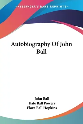 John Ball önéletrajza - Autobiography Of John Ball