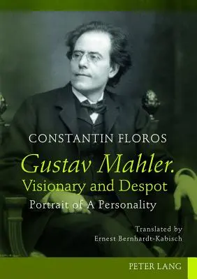 Gustav Mahler. Látnok és despota: Egy személyiség portréja. Fordította: Ernest Bernhardt-Kabisch - Gustav Mahler. Visionary and Despot: Portrait of a Personality. Translated by Ernest Bernhardt-Kabisch