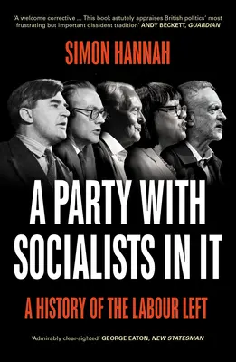 Egy szocialista párt: A munkáspárti baloldal története - A Party with Socialists in It: A History of the Labour Left