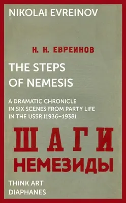 A nemezis léptei: Drámai krónika hat jelenetben a pártéletből a Szovjetunióban (1936-1938) - The Steps of Nemesis: A Dramatic Chronicle in Six Scenes from Party Life in the USSR (1936-1938)