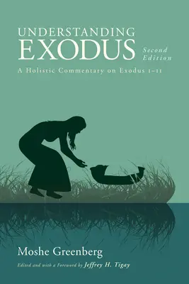 Az Exodus megértése, második kiadás: A Holisztikus kommentár a 2Mózes 1-11-ről - Understanding Exodus, Second Edition: A Holistic Commentary on Exodus 1-11