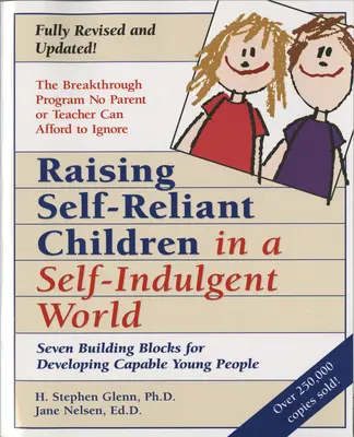 Önálló gyermekek nevelése egy önelégült világban: Hét építőkocka a cselekvőképes fiatalok fejlesztéséhez - Raising Self-Reliant Children in a Self-Indulgent World: Seven Building Blocks for Developing Capable Young People