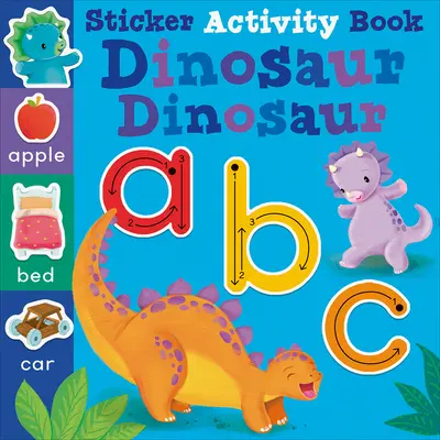 Dinoszaurusz-dinoszaurusz ABC: Matrica Activity Book - Dinosaur Dinosaur ABC: Sticker Activity Book