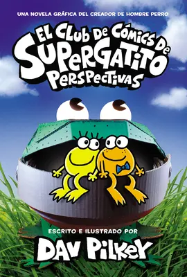 El Club de Cmics de Supergatito: (Cat Kid Comic Club: Perspectivas) - El Club de Cmics de Supergatito: Perspectivas (Cat Kid Comic Club: Perspectives)