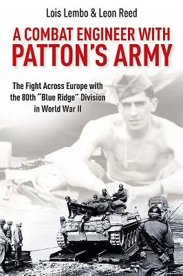 Egy harci mérnök Patton hadseregében: The Fight Across Europe with the 80th Blue Ridge” Division in World War II” - A Combat Engineer with Patton's Army: The Fight Across Europe with the 80th Blue Ridge