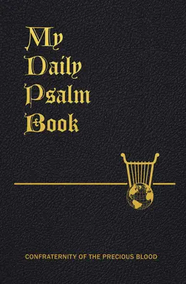 Az én napi zsoltárkönyvem: A zsoltárok könyve a hét minden napjára rendezve - My Daily Psalms Book: The Book of Psalms Arranged for Each Day of the Week