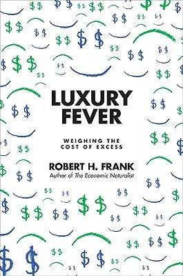 Luxusláz: A túlzás költségeinek mérlegelése - Luxury Fever: Weighing the Cost of Excess