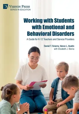 Munka az érzelmi és viselkedési zavarokkal küzdő tanulókkal: Útmutató K-12-es tanárok és szolgáltatók számára - Working with Students with Emotional and Behavioral Disorders: A Guide for K-12 Teachers and Service Providers