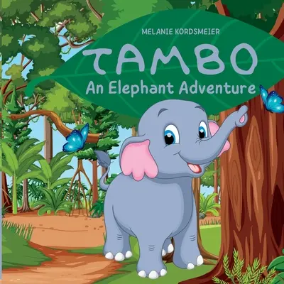 Tambo: Egy elefántkaland: An Elephant Adventure - Tambo: An Elephant Adventure: An Elephant Adventure