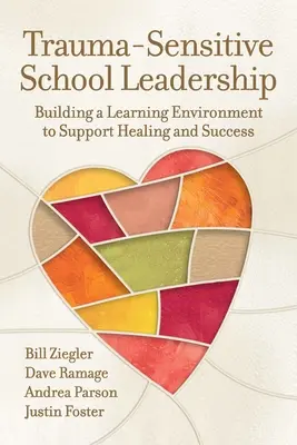 Traumaérzékeny iskolavezetés: A gyógyulást és sikert támogató tanulási környezet kialakítása - Trauma-Sensitive School Leadership: Building a Learning Environment to Support Healing and Success