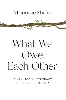 Amivel tartozunk egymásnak: Egy új társadalmi szerződés egy jobb társadalomért - What We Owe Each Other: A New Social Contract for a Better Society