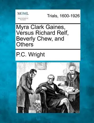 Myra Clark Gaines, kontra Richard Relf, Beverly Chew és mások - Myra Clark Gaines, Versus Richard Relf, Beverly Chew, and Others